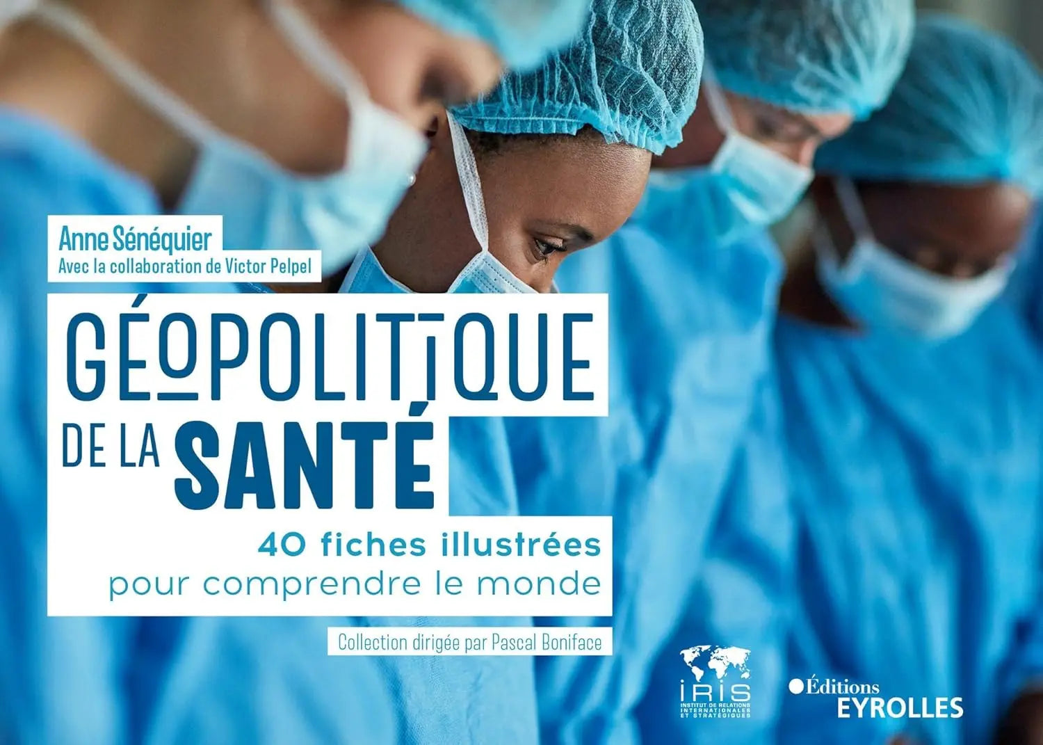 Géopolitique de la santé : 40 fiches illustrées pour comprendre le monde (Anne Sénéquier) defense-zone.com