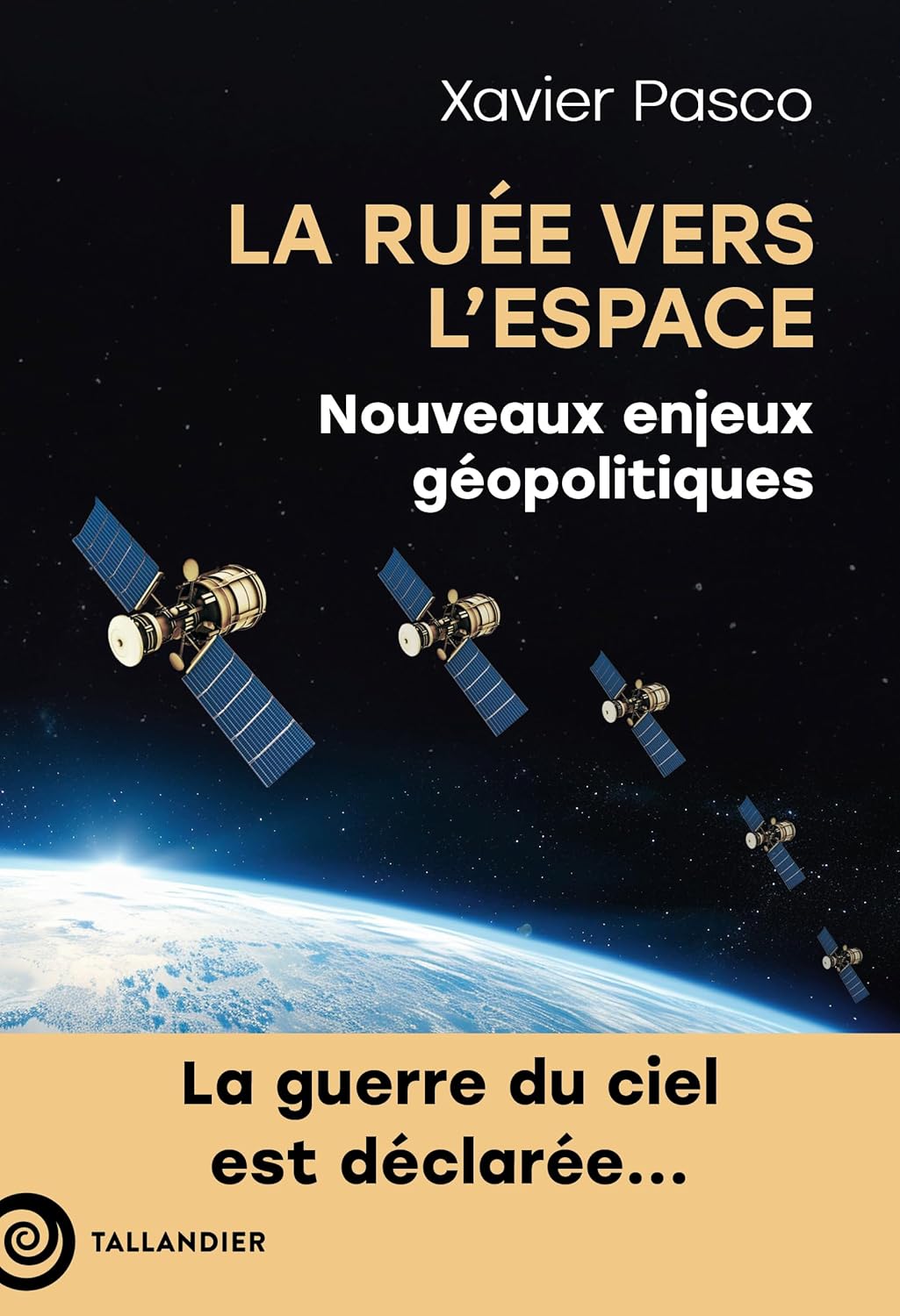 La ruée vers l'Espace: Nouveaux enjeux géopolitiques. La guerre du ciel est déclarée defense-zone.com