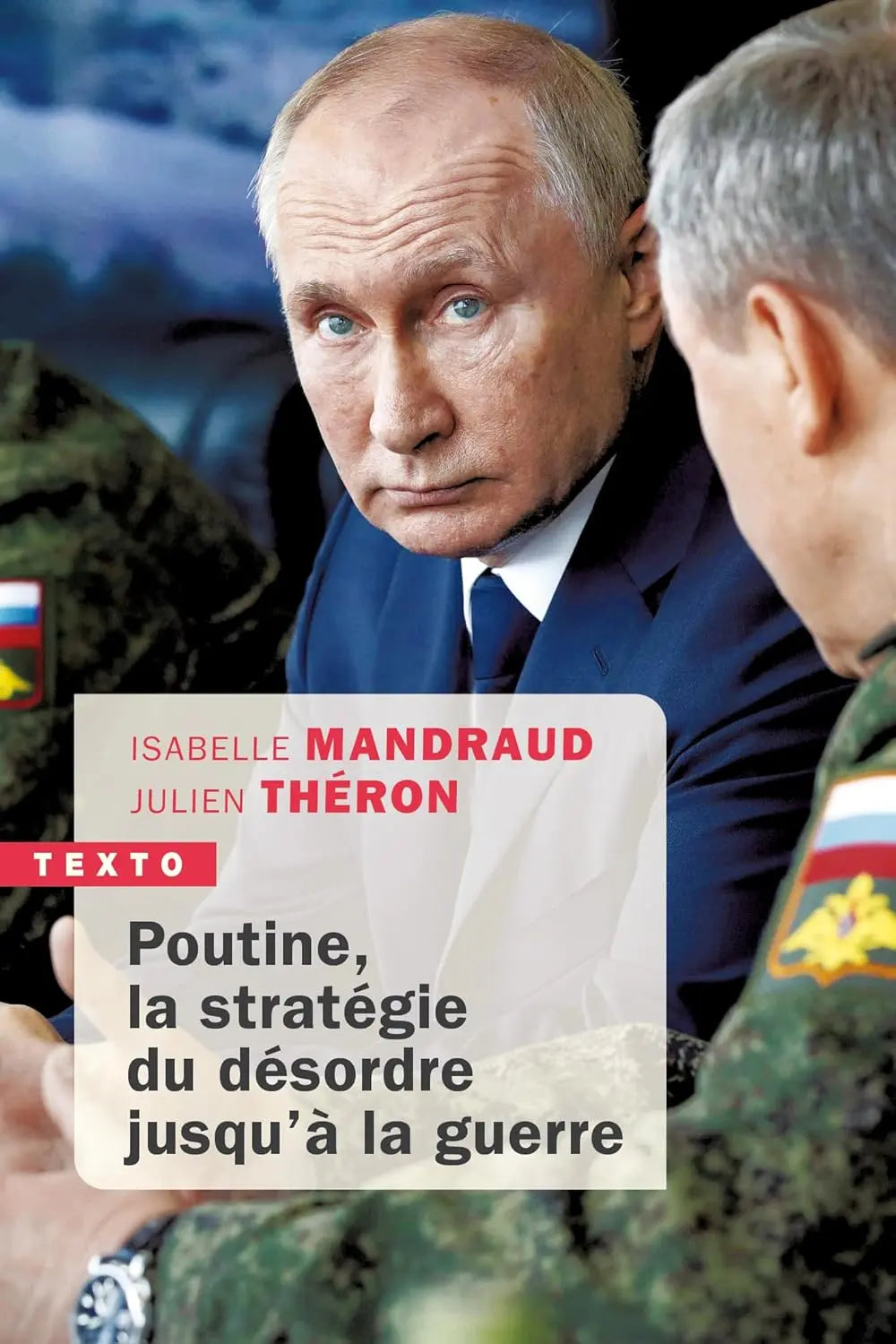 Poutine, la stratégie du désordre jusqu'à la guerre (Isabelle Mandraud) defense-zone.com