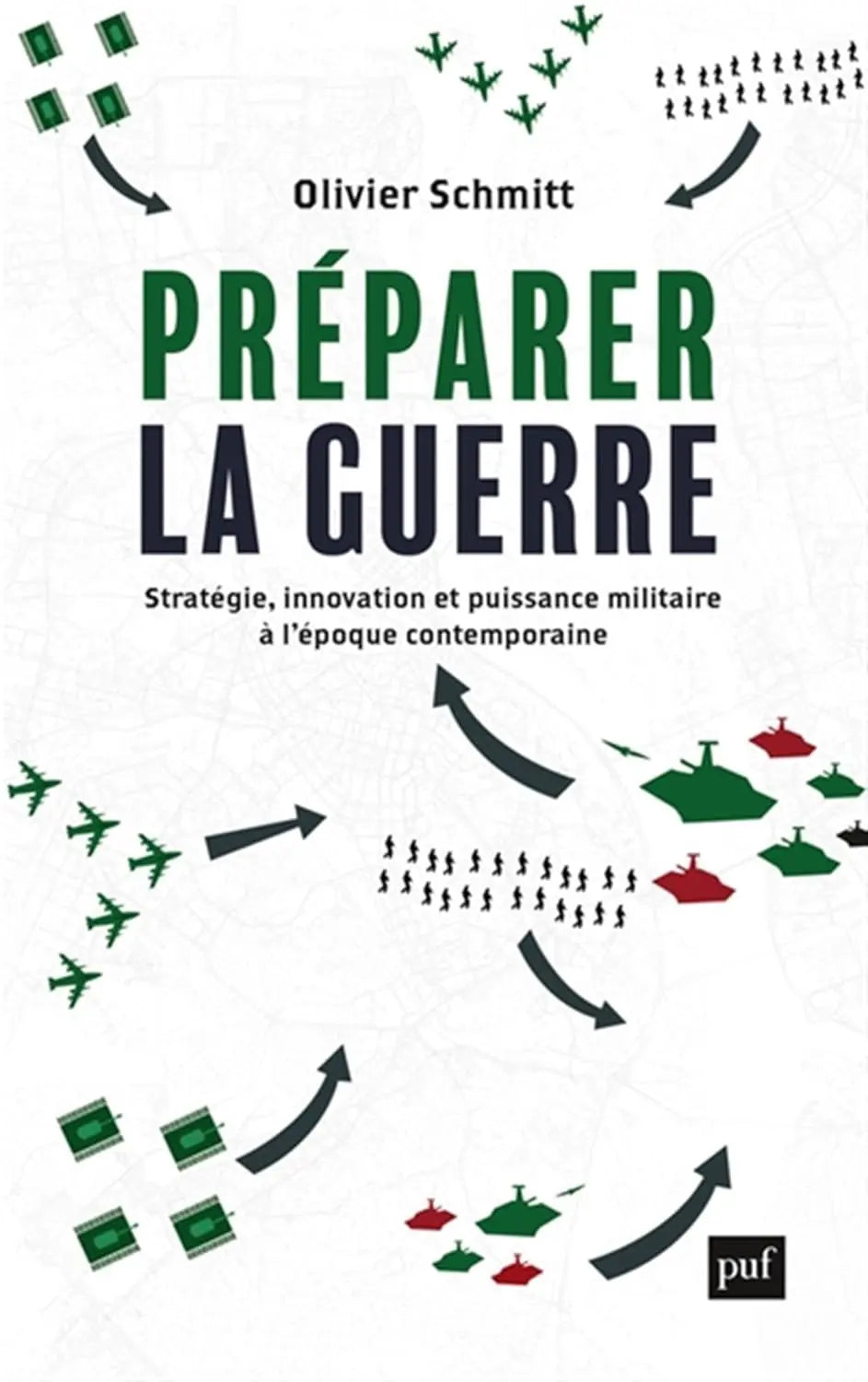 Préparer la guerre : Stratégie, innovation et puissance militaire à l'époque contemporaine (Olivier Schmitt) defense-zone.com