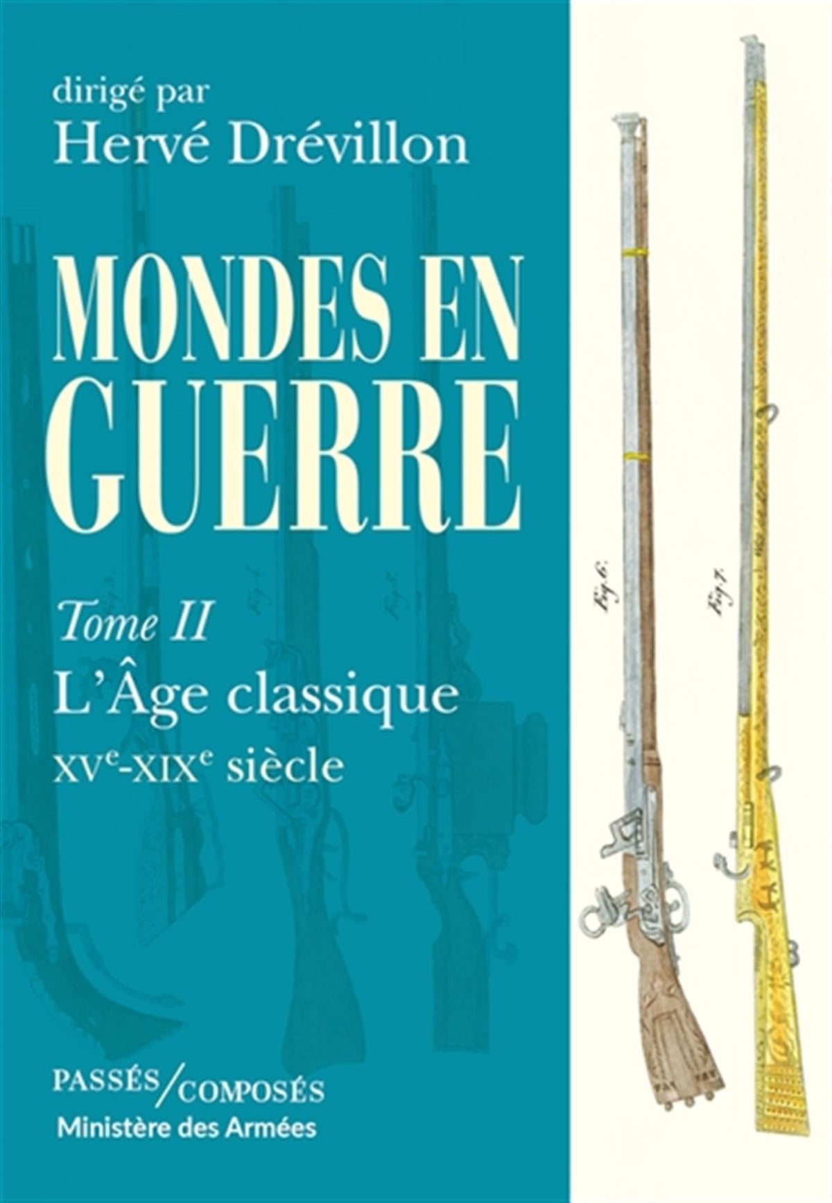 Mondes en guerre, tome II : l’âge classique, XVe-XIXe siècle