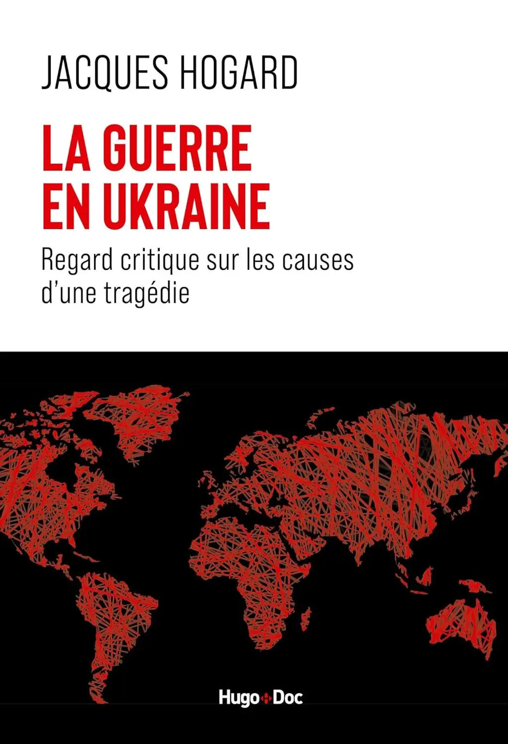 La guerre en Ukraine Regard critique sur les causes d'une tragédie (Jacques Hogard) defense-zone.com