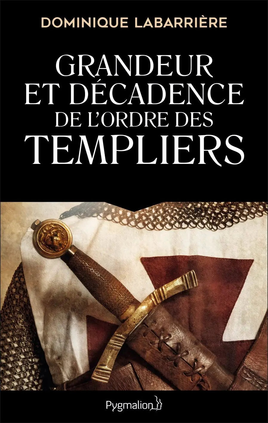 Grandeur et décadence de l'ordre des Templiers : Ordre militaire, religieux et politique (Dominique Labarrière) defense-zone.com