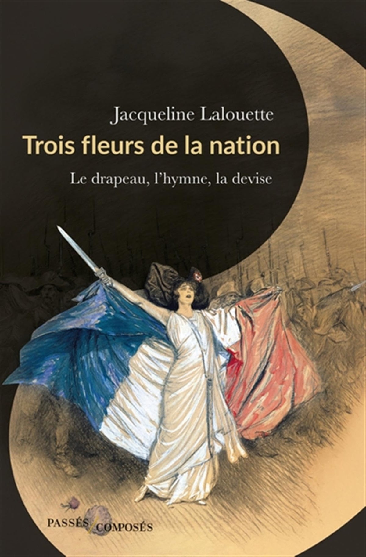 Trois fleurs de la nation : le drapeau, l’hymne et la devise