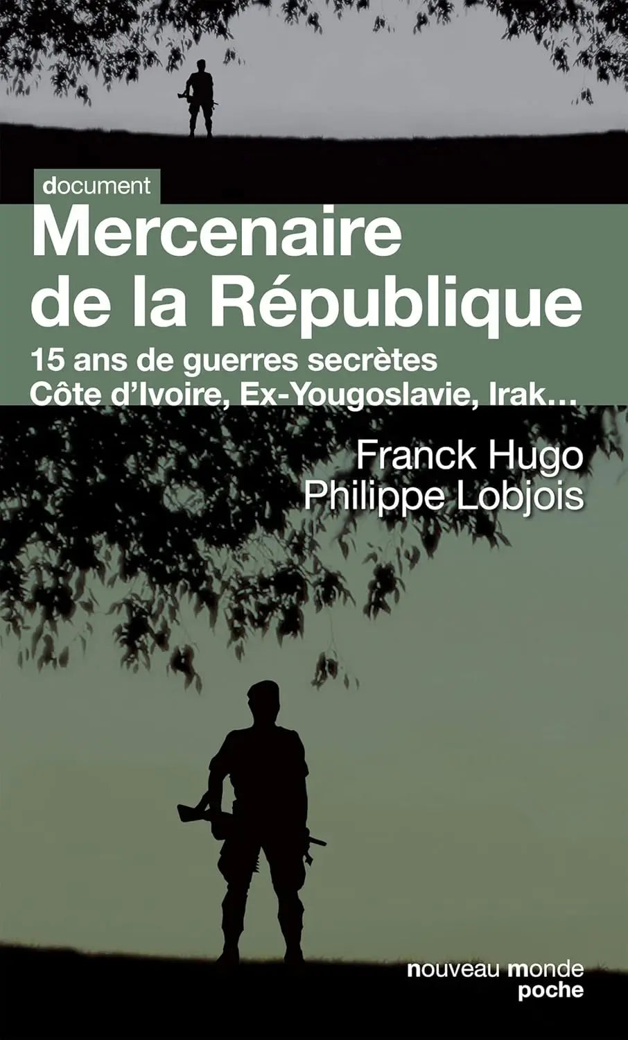 Mercenaire de la République : 15 ans de guerres secrètes. Côte d'Ivoire, Ex-Yougoslavie, Irak... (Philippe Lobjois) defense-zone.com