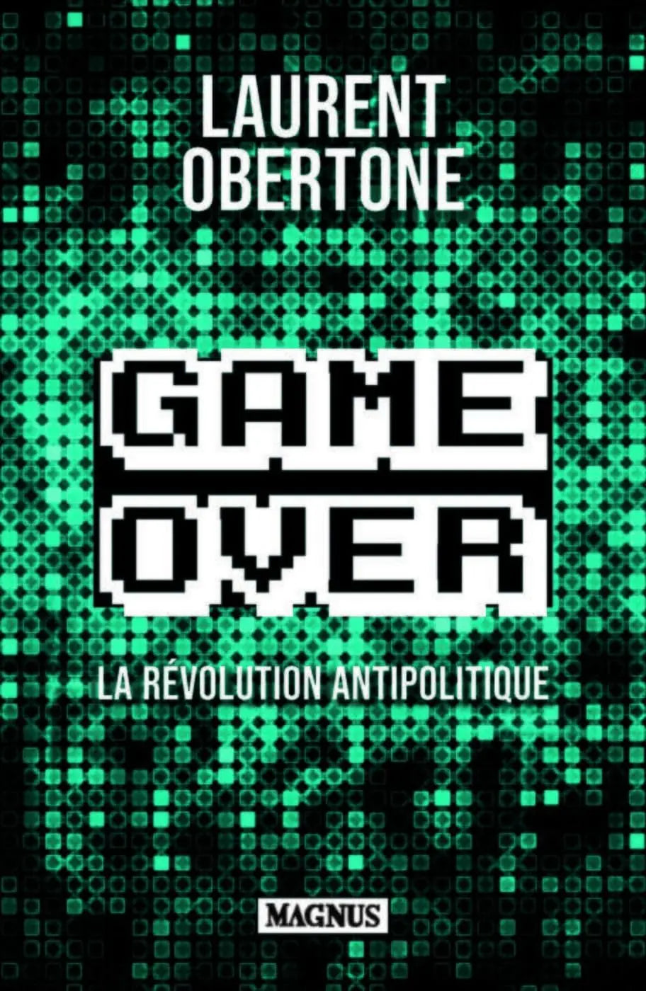 Game Over: La révolution antipolitique (Laurent Obertone) defense-zone.com