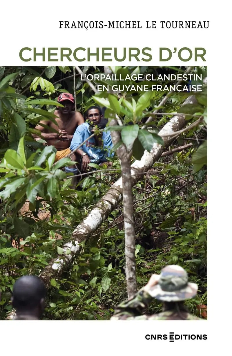 Chercheurs d'or - L'orpaillage clandestin en Guyane française (Michel Letourneau) defense-zone.com