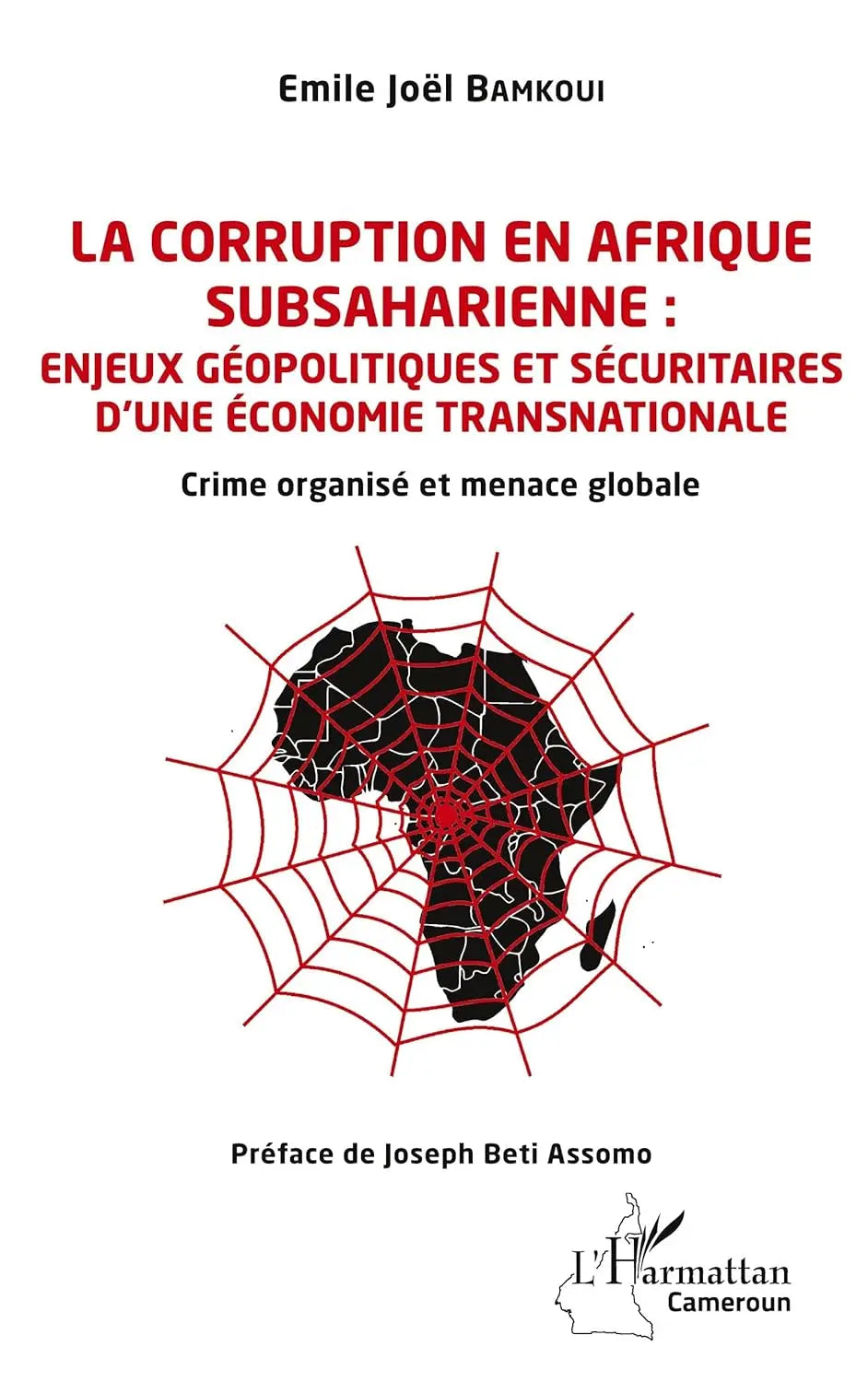 La corruption en Afrique subsaharienne : enjeux géopolitiques et sécuritaires d'une économie transnationale (Emile Joël Bamkoui) defense-zone.com