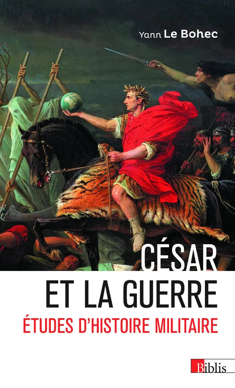 César et la guerre - Études d'histoire militaire (Yann Le Bohec) Poche