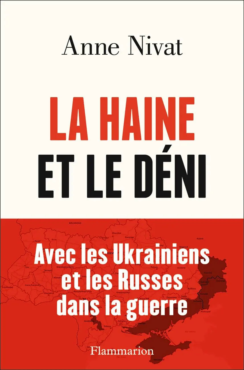 La Haine et le Déni Avec les Ukrainiens et les Russes dans la guerre (Anne Nivat) defense-zone.com