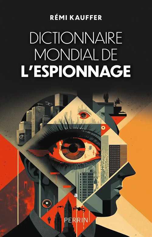 Dictionnaire de l'espionnage (Rémi Kauffer) Format Kindle