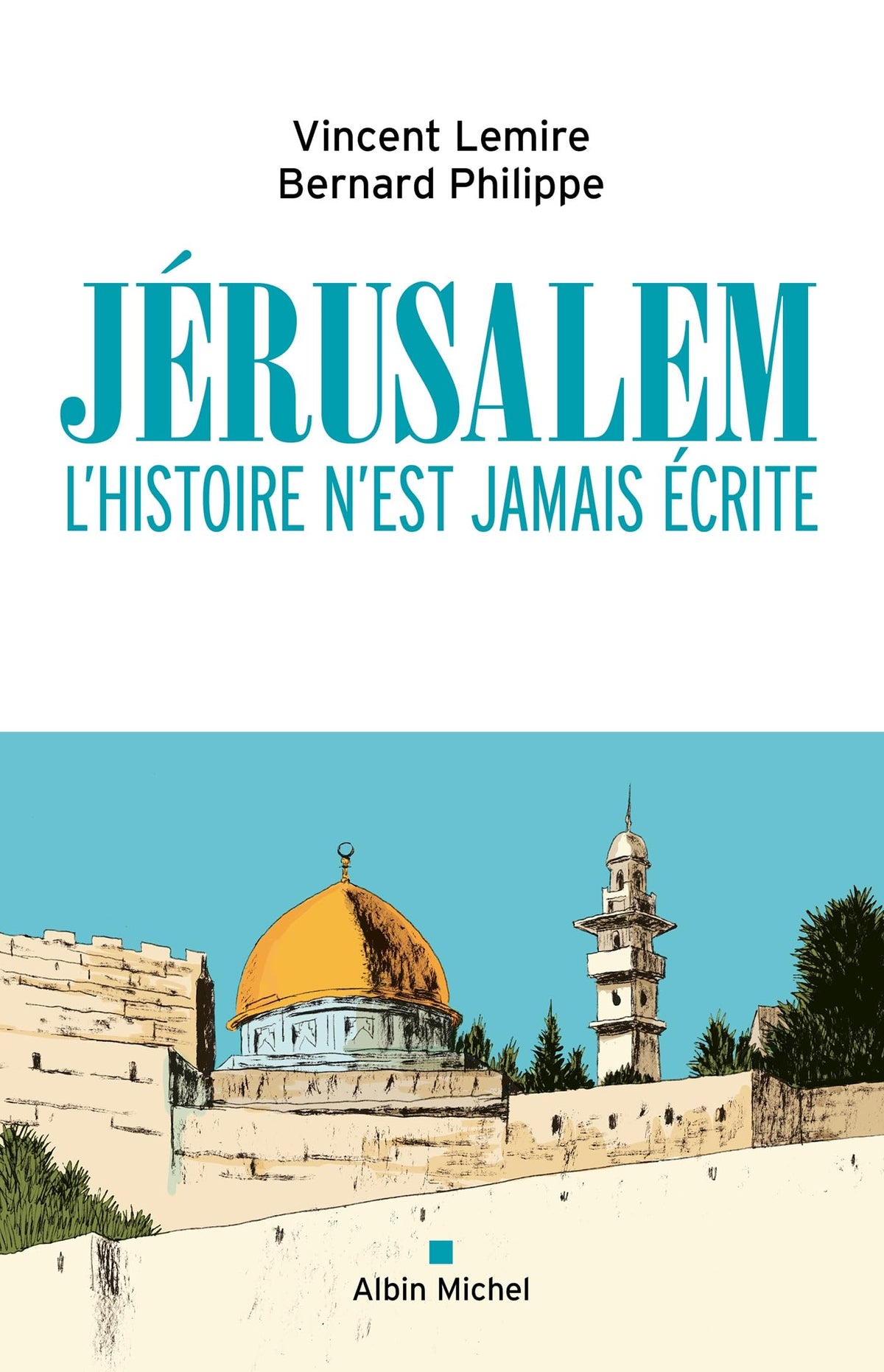 Jérusalem : l’histoire n’est jamais écrite