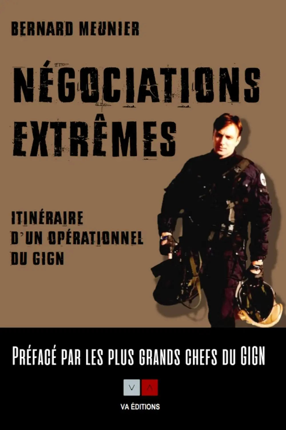 Négociations extrêmes: Itinéraire d'un opérationnel du GIGN (Bernard Meunier) defense-zone.com