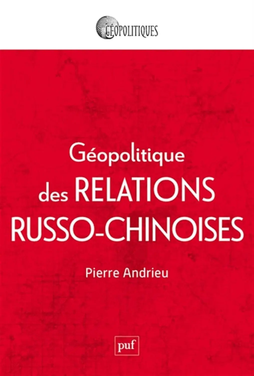 Géopolitique des relations russo-chinoises (Pierre Andrieu) defense-zone.com