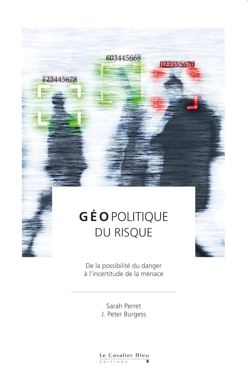 GEOPOLITIQUE DU RISQUE : De la possibilité du danger à l'incertitude de la menace (Sarah Perret) defense-zone.com