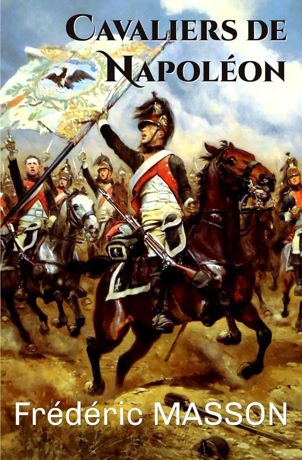 Cavaliers de Napoléon (Frédéric Masson) defense-zone.com