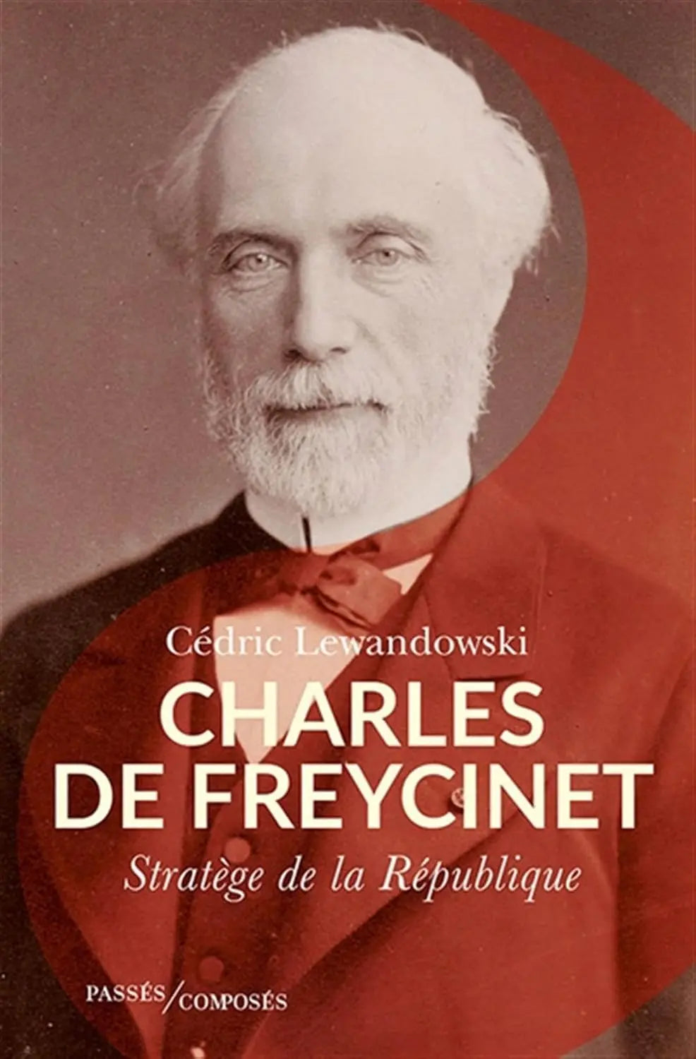 Charles de Freycinet: Stratège de la République (Cédric Lewandowski) Broché