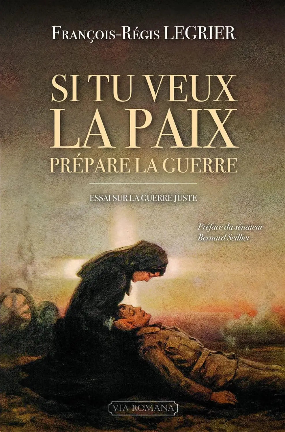 Si tu veux la paix, prépare la guerre Essai sur la guerre juste (François-Régis Legrier) defense-zone.com