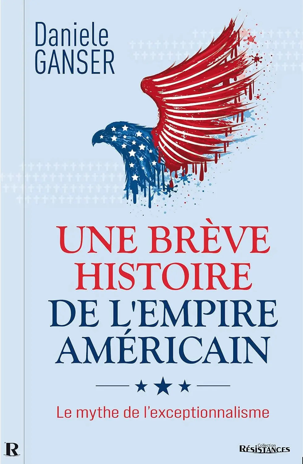 Une brève histoire de l'empire Américain Le mythe de l'exceptionnalisme (Danièle Ganser) defense-zone.com