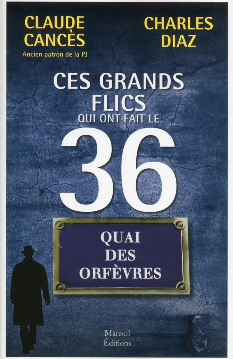 Ces grands flics qui ont fait le 36 (Claude Cancès) defense-zone.com