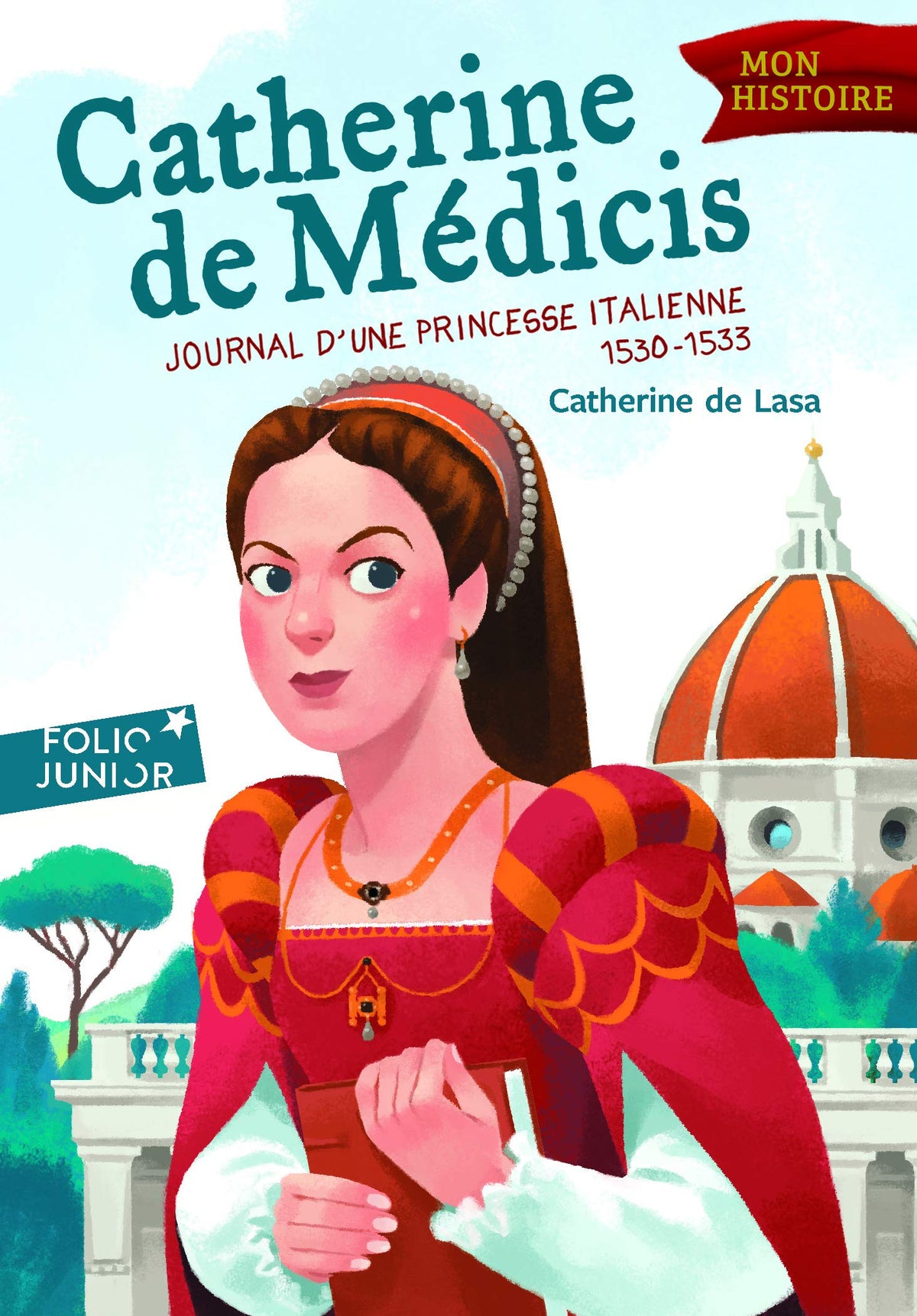 Catherine de Médicis : journal d’une princesse italienne, 1530-1533