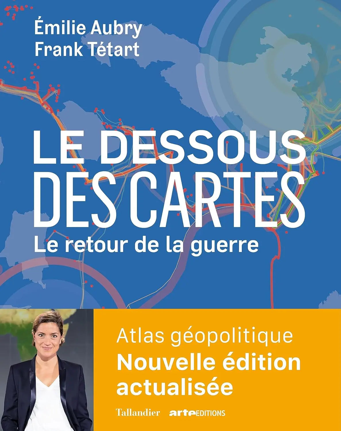 Le dessous des cartes Le retour de la guerre : Atlas géopolitique defense-zone.com