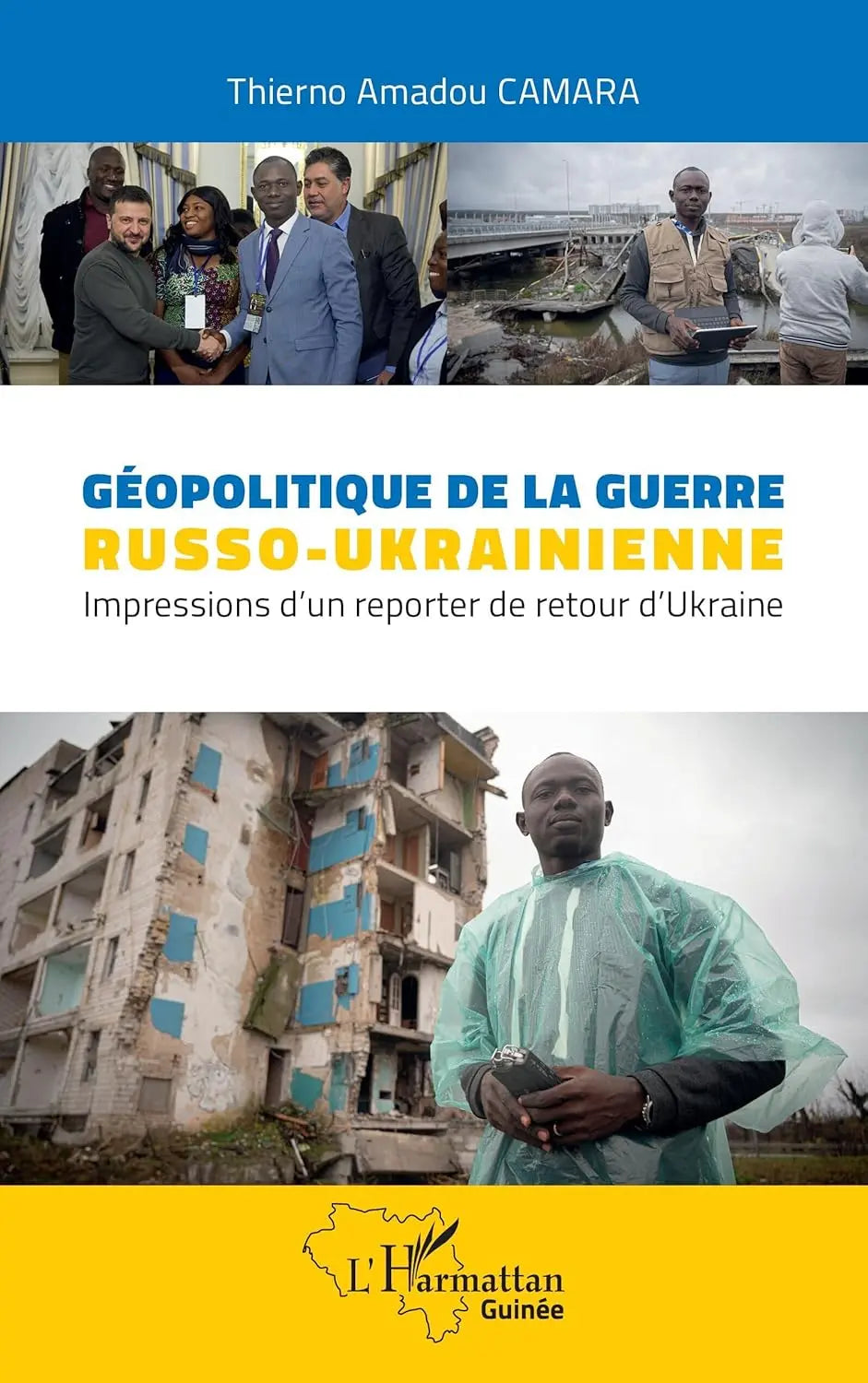 Géopolitique de la guerre russo-ukrainienne : impressions d 'un reporter de retour d'Ukraine (Thierno Amadou Camara) defense-zone.com