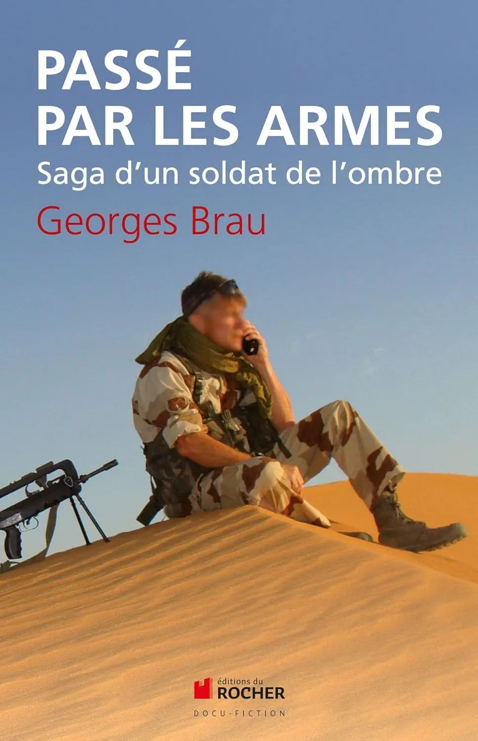 Passé par les armes Saga d'un soldat de l'ombre (Georges Brau) defense-zone.com