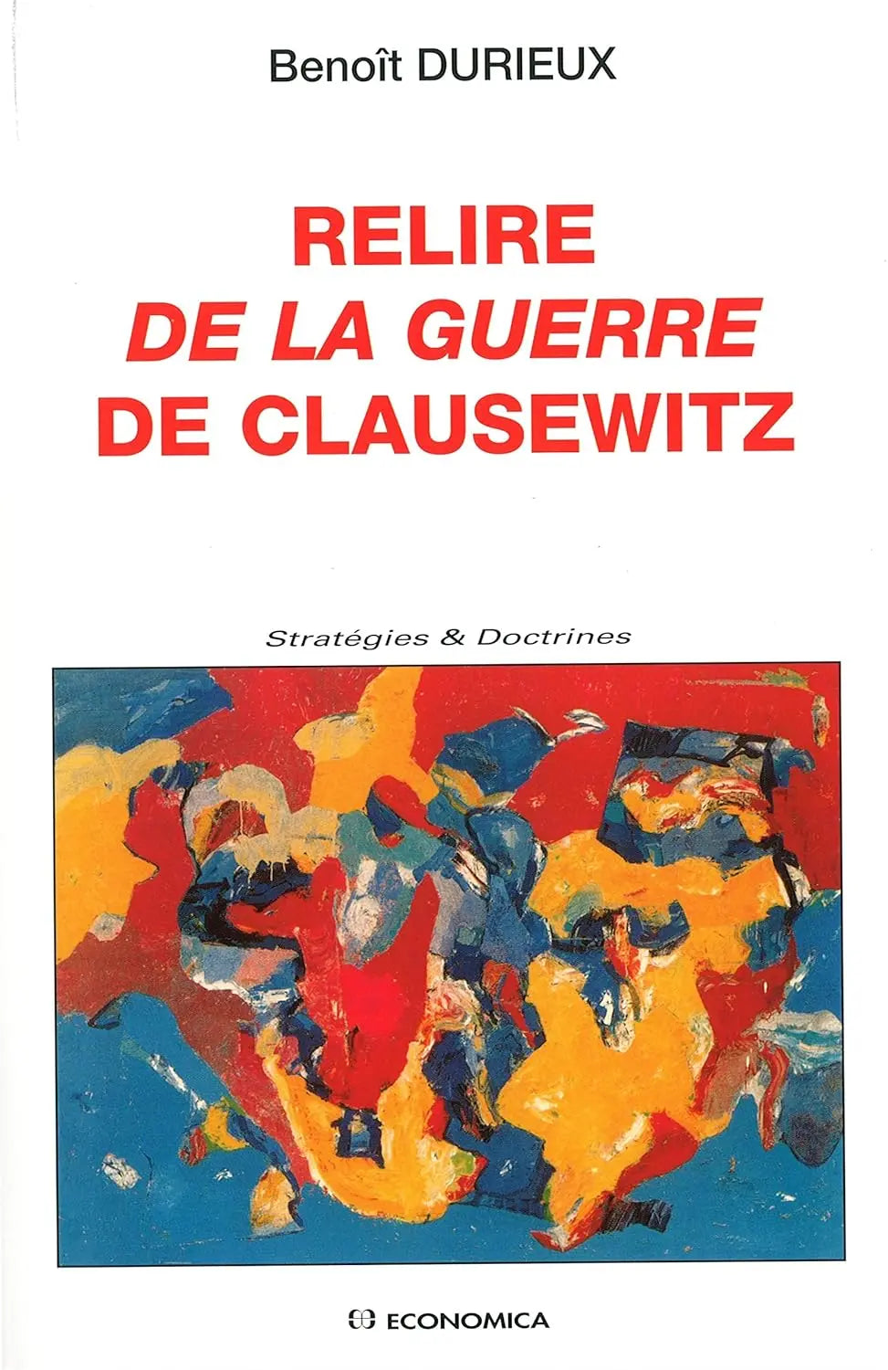 Relire de la guerre de Clausewitz (Benoît Durieux) defense-zone.com