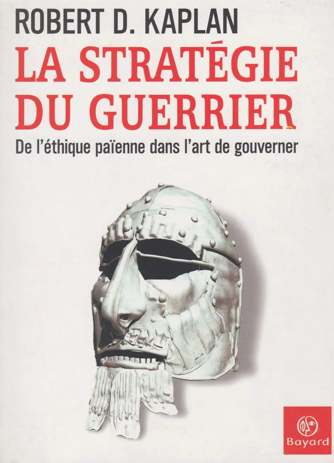 La Stratégie du guerrier : De l'éthique païenne dans l'art de gouverner (Robert D. Kaplan) defense-zone.com