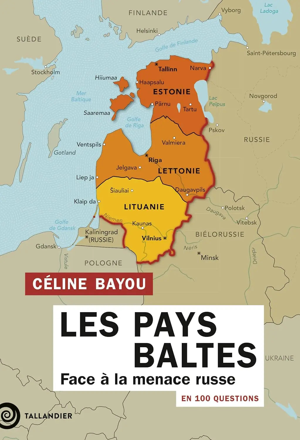 Les Pays Baltes en 100 questions: Face à la menace russe (Céline Bayou) Broché