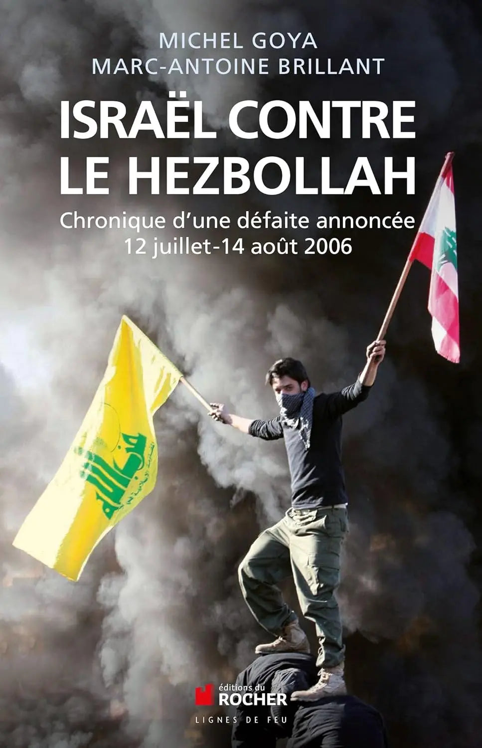 Israël contre le Hezbollah : Chronique d'une défaite annoncée 12 juillet - 14 août 2006 (Michel Goya) defense-zone.com