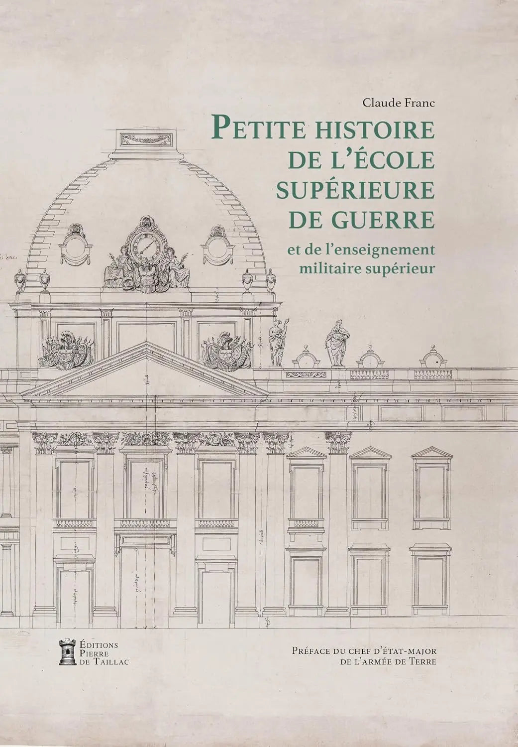 Petite Histoire de l'École supérieure de guerre: et de l'enseignement militaire supérieur Terre (Claude Franc) Broché