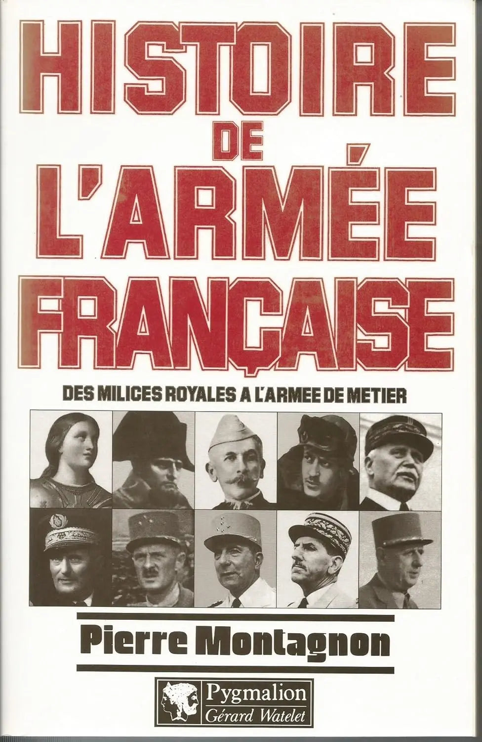 Histoire de l'armée française : Des milices royales à l'armée de métier (Pierre Montagnon) defense-zone.com