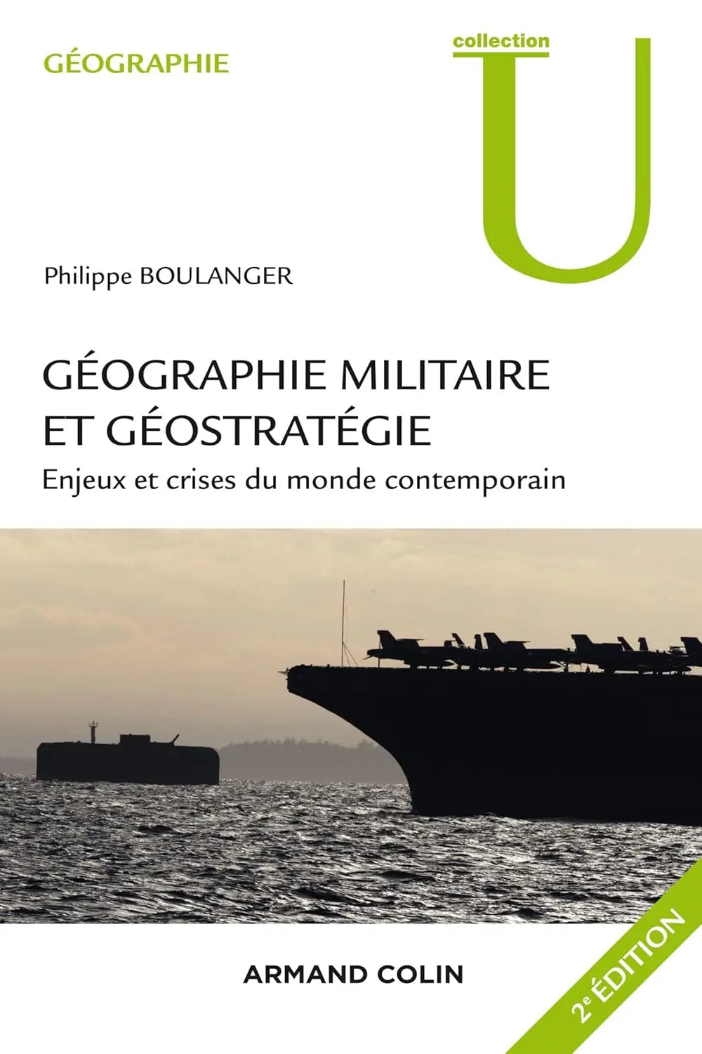 Géographie militaire et géostratégie. 2e édition Enjeux et crises du monde contemporain (Philippe Boulanger) defense-zone.com