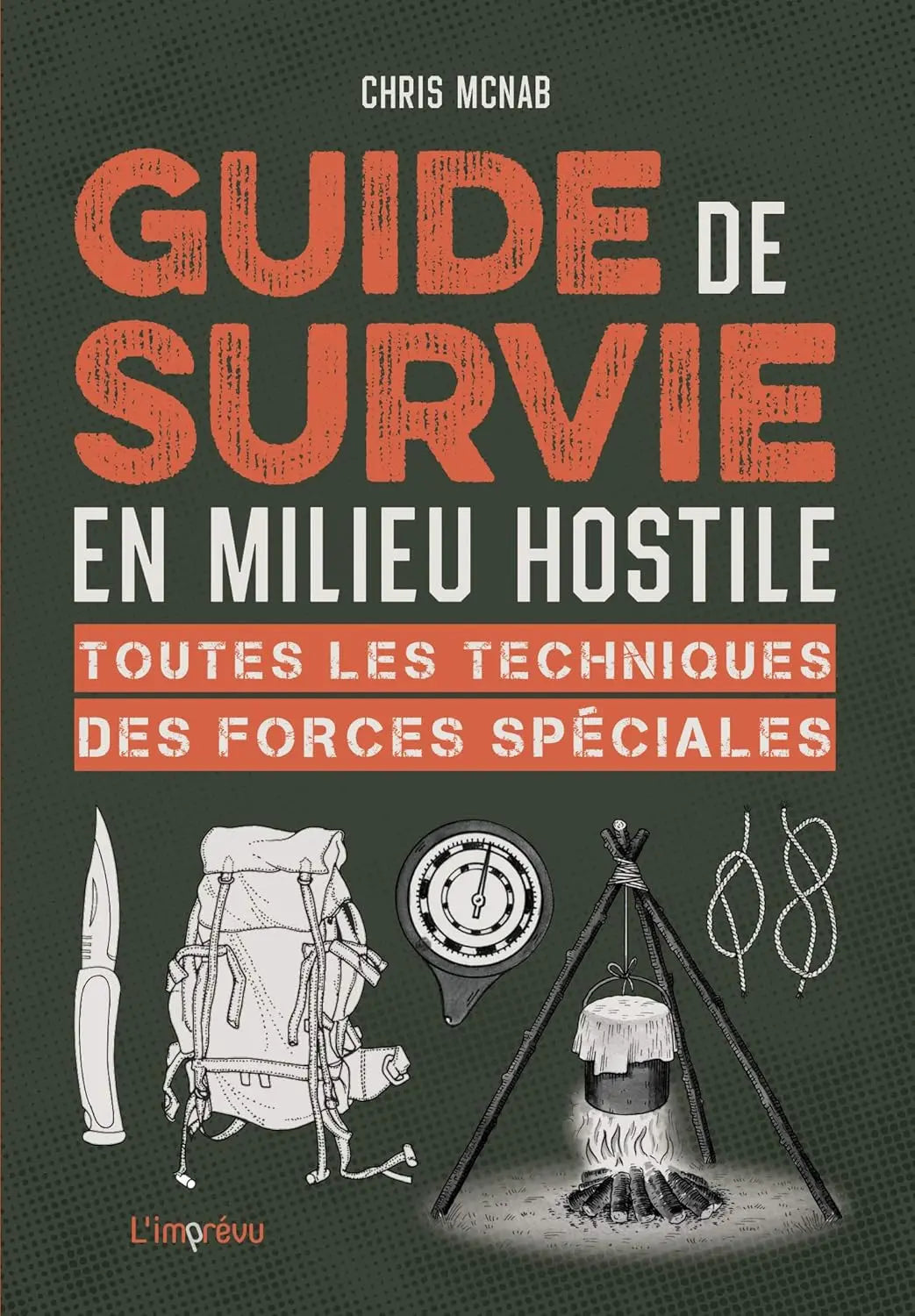 Guide de survie en milieu hostile: Toutes les techniques des forces spéciales (Chris McNab) defense-zone.com