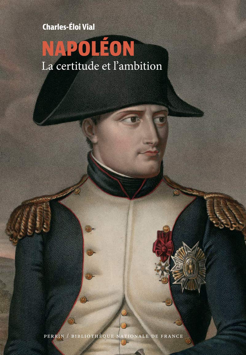 Napoléon : la certitude et l’ambition
