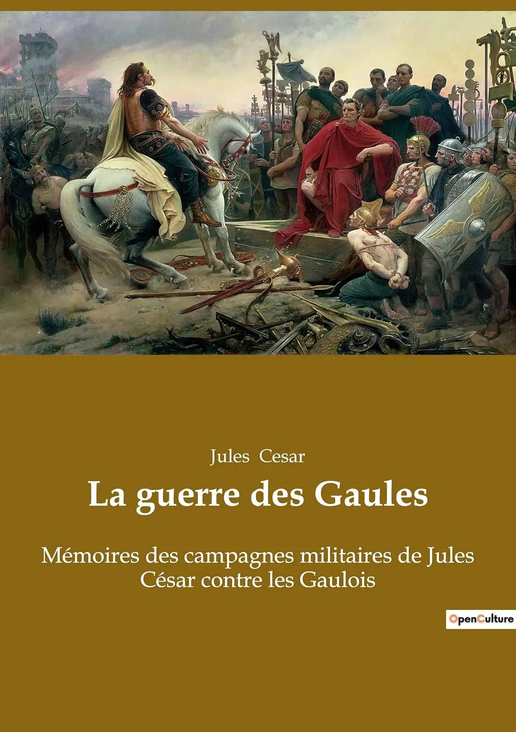 La guerre des Gaules : Mémoires des campagnes militaires de Jules César contre les Gaulois (Jules Cesar) Prix de vente defense-zone.com