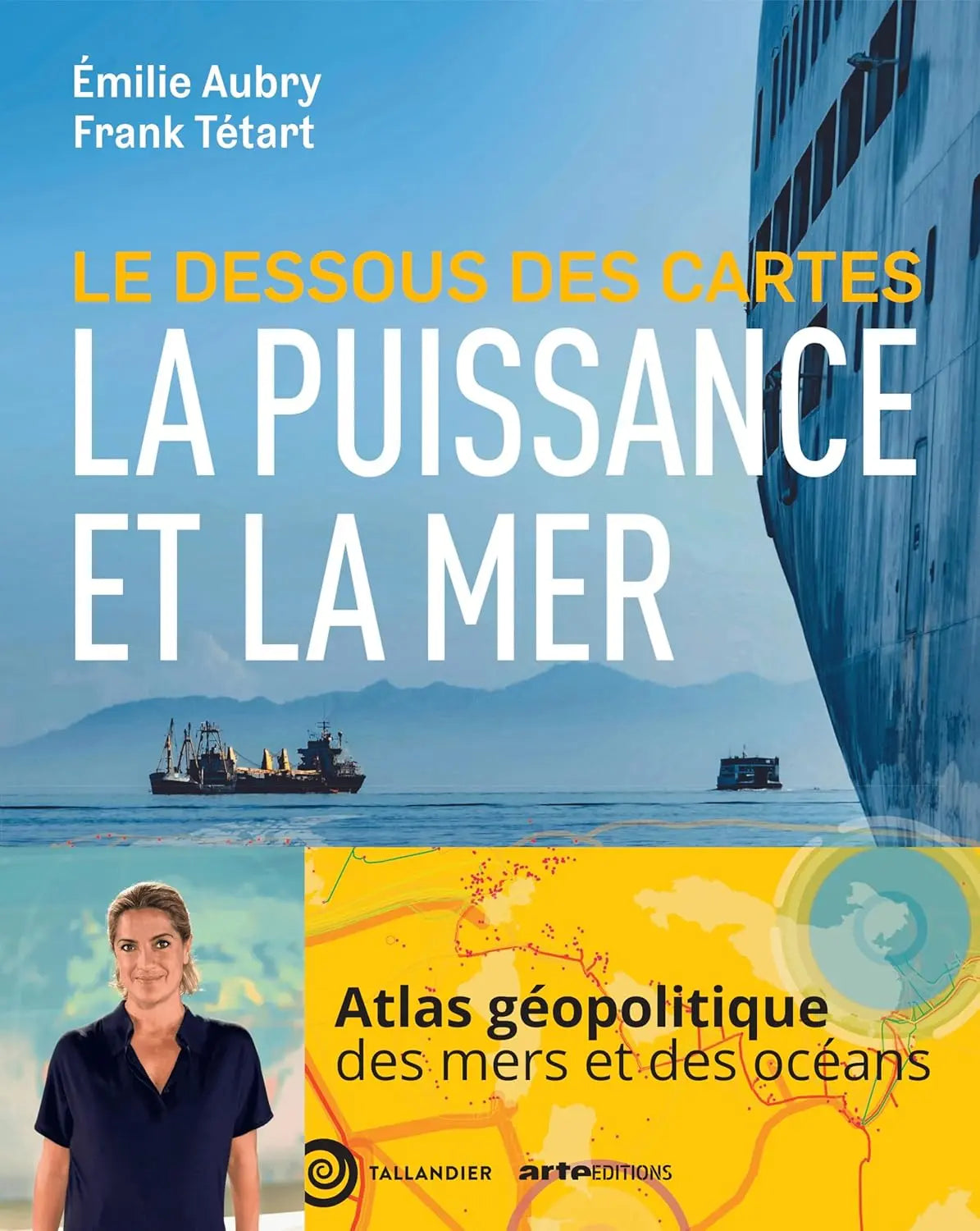 Le dessous des cartes La puissance et la mer : LA PUISSANCE ET LA MER AU XXIE SIECLE (Frank Tétart) defense-zone.com