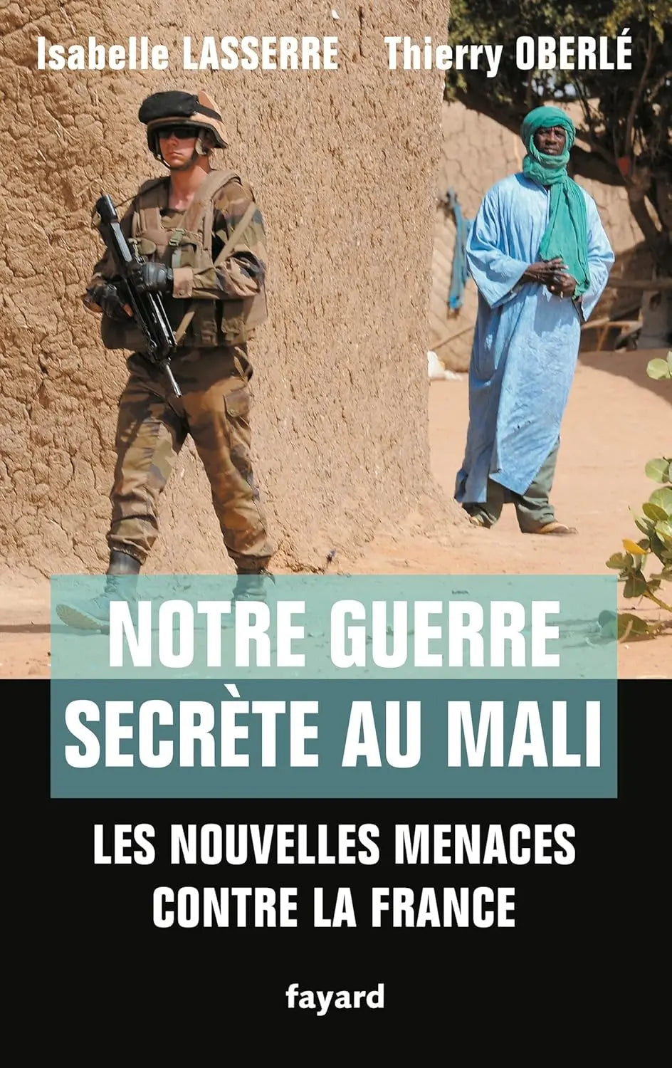 Notre guerre secrete au mali Les nouvelles menaces contre la France  (Isabelle Lasserre) defense-zone.com