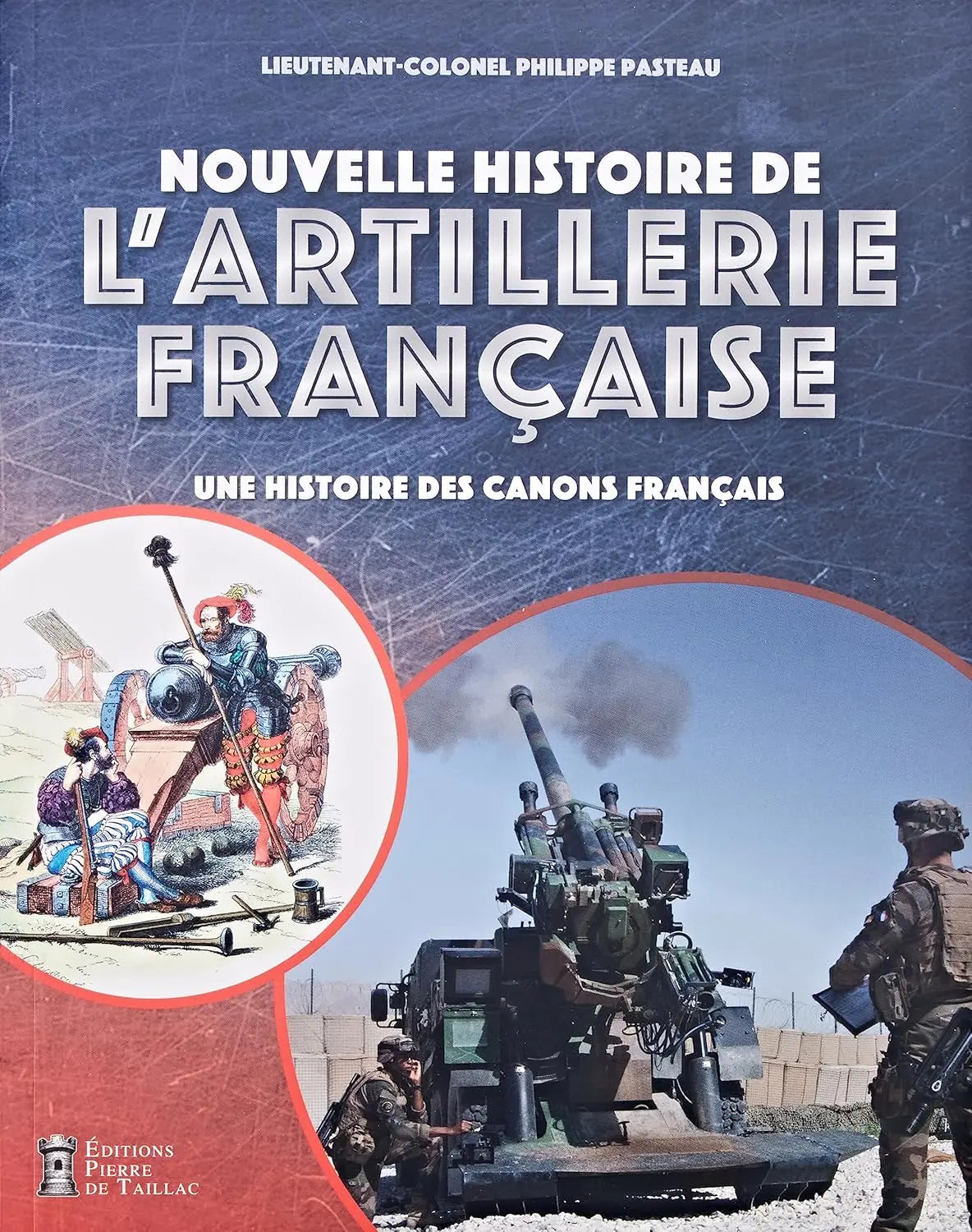 Nouvelle histoire de l'artillerie française Une histoire des canons français (Philippe Pasteau) defense-zone.com