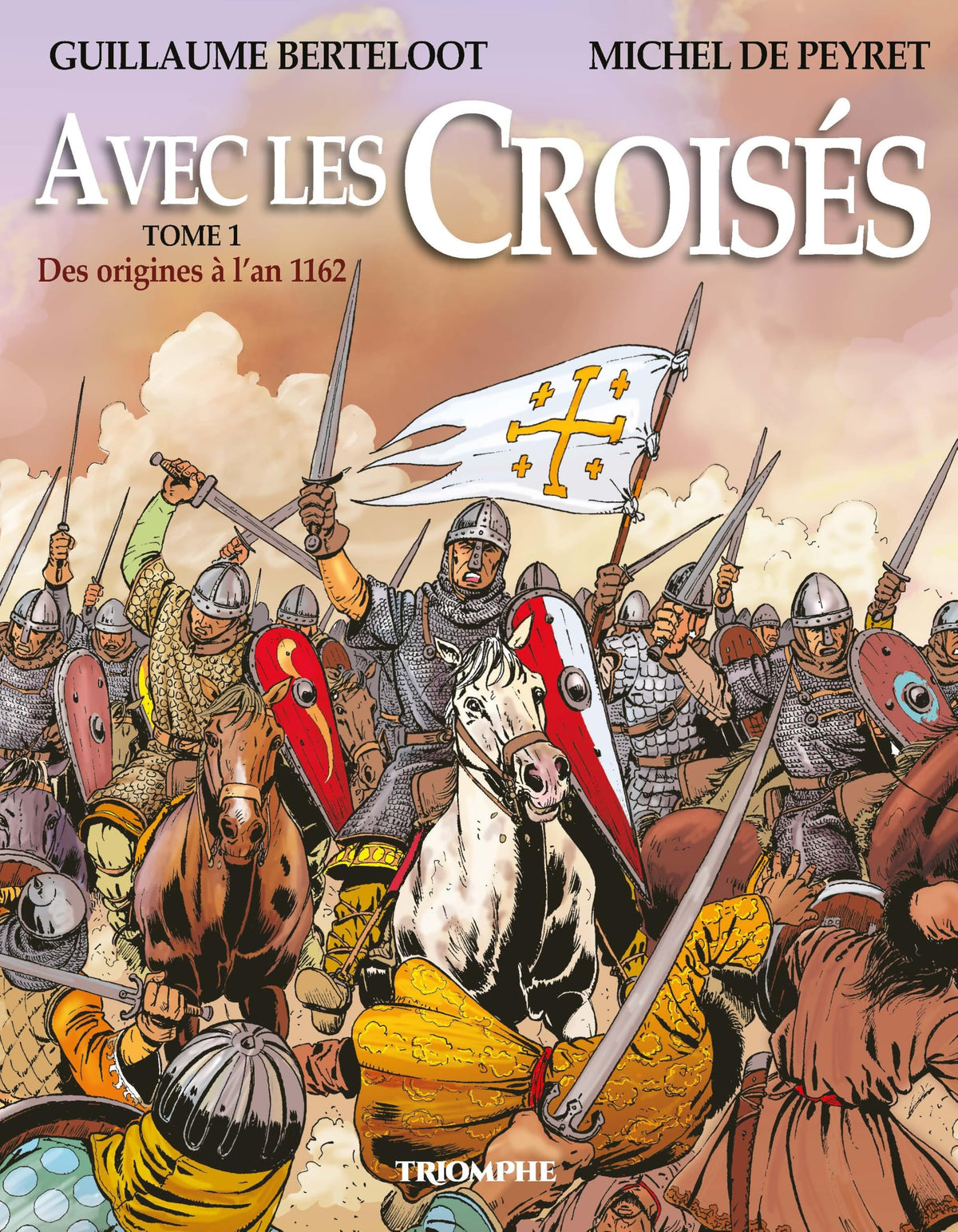Avec les croisés, tome 1 : des origines à l’an 1162