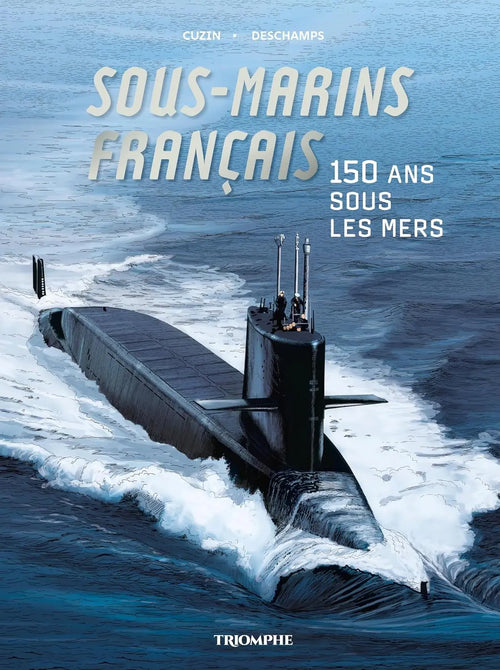 Sous-marins français - 150 ans sous les mers (Patrick Deschamps, Jean-marie Cuzin) Relié