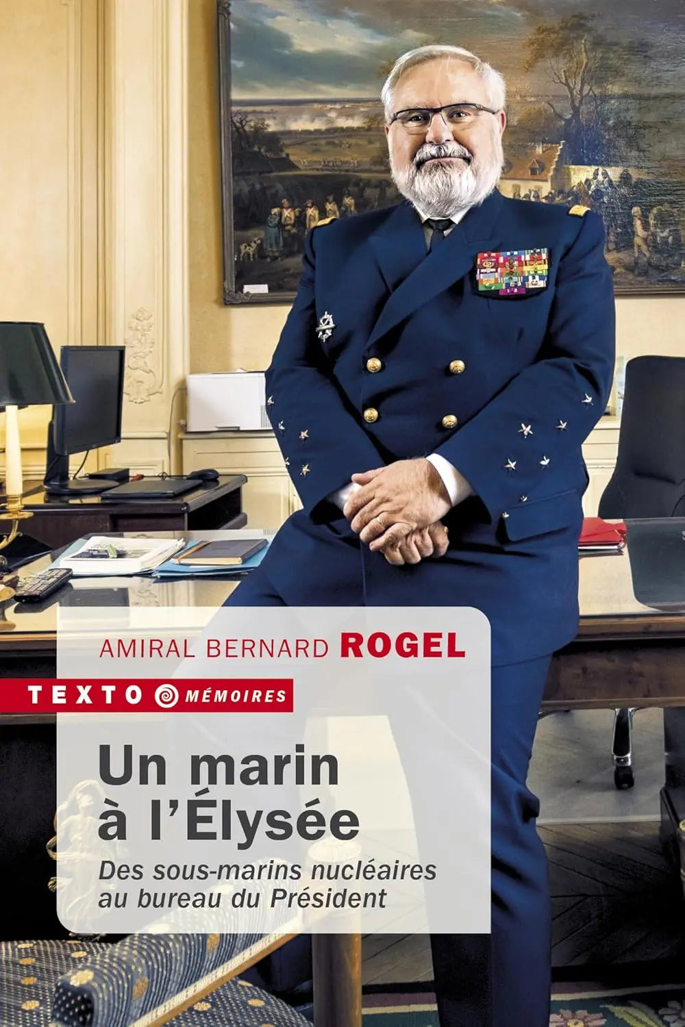 Un marin à l'Élysée Des sous-marins nucléaires au bureau du Président (Bernard Rogel) defense-zone.com