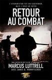 Retour au combat: L'Afghanistan fut un cauchemar, mais l'Irak un enfer (Marcus Luttrell,)