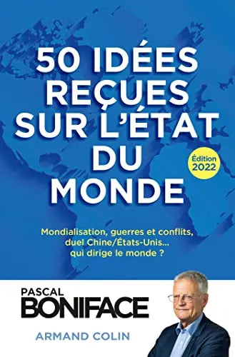 50 idées reçues sur l'état du monde - Édition 2022 (Pascal Boniface) de Pascal Boniface (Auteur)