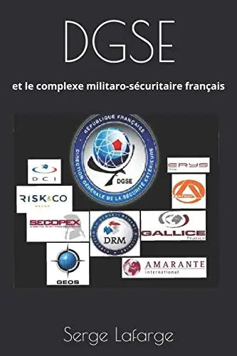 DGSE: et le complexe militaro-sécuritaire français (Serge Lafarge) Amazon