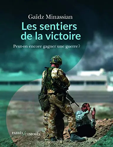 Les sentiers de la victoire: Peut-on encore gagner une guerre ? (Gaïdz Minassian) Amazon