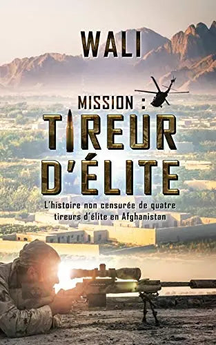 Mission : tireur d'élite: L'histoire de quatre tireurs d'élite en Afghanistan (Walli) Amazon