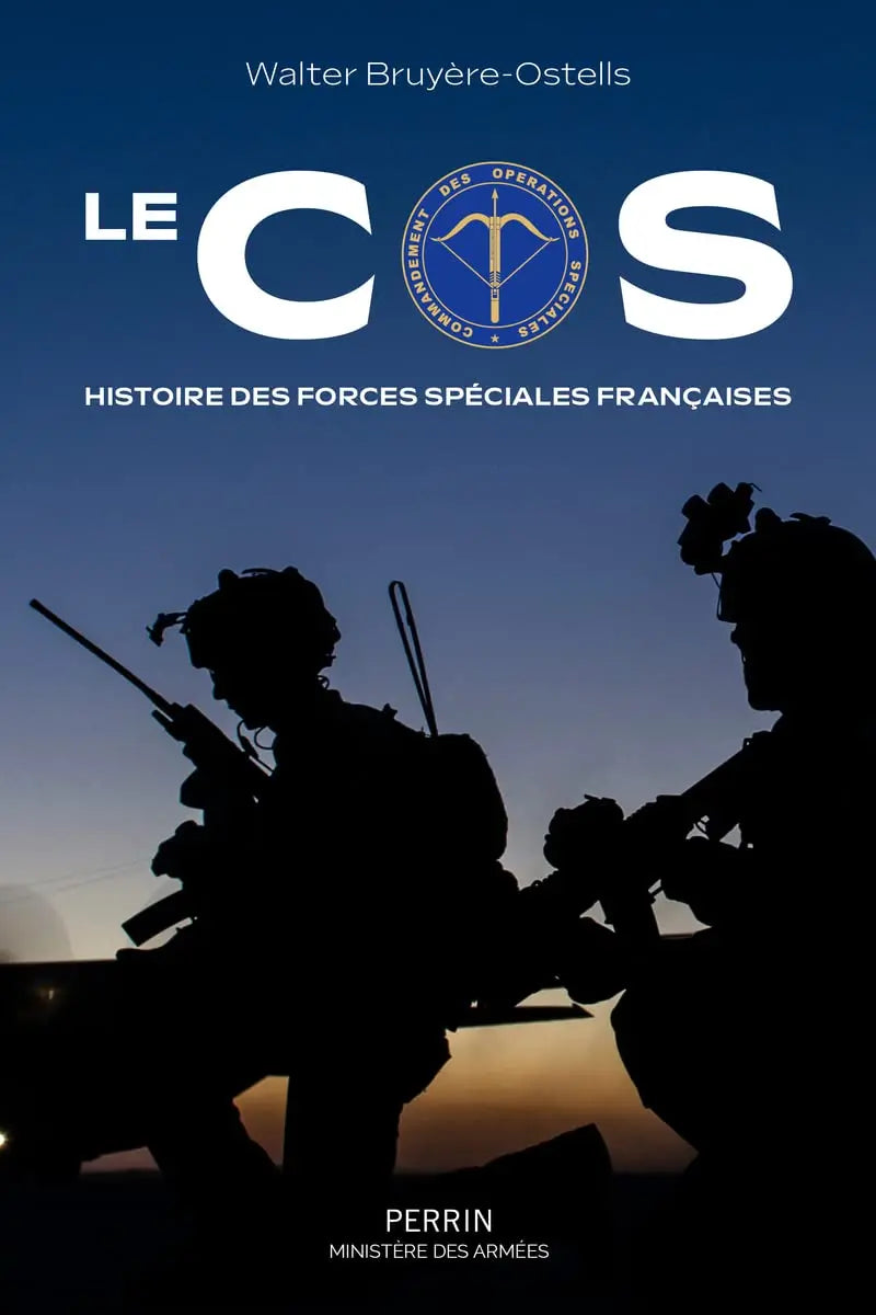 Le COS. Histoire des forces spéciales françaises (Walter Bruyère-Ostells) defense-zone.com